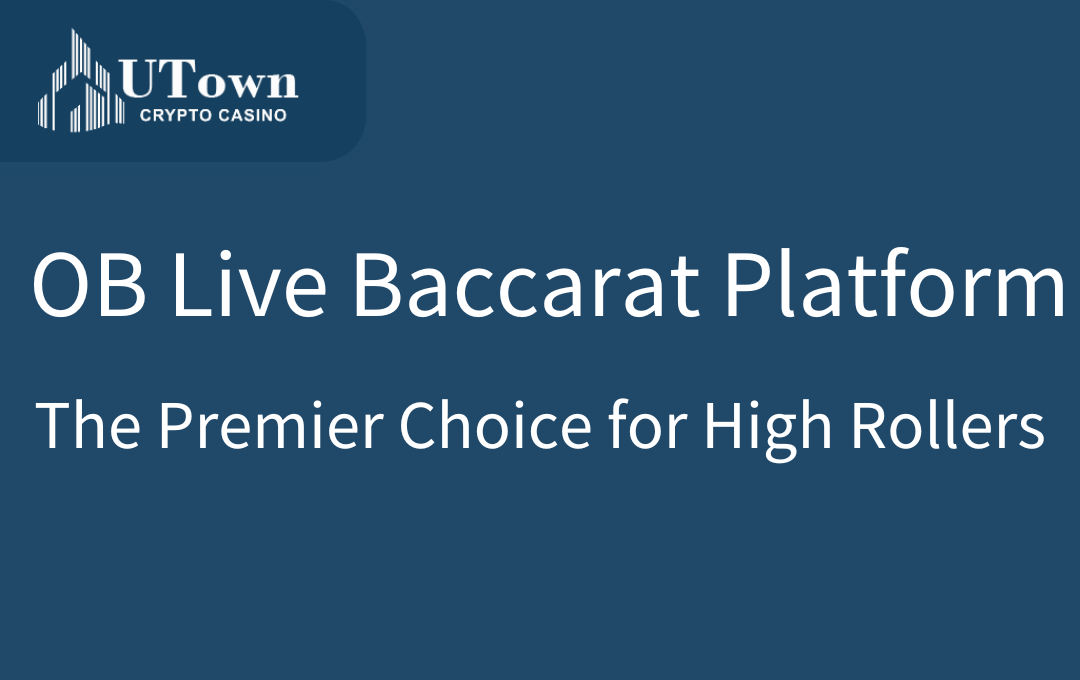 UT Casino OB Live Baccarat Platform – The Premier Choice for High Rollers